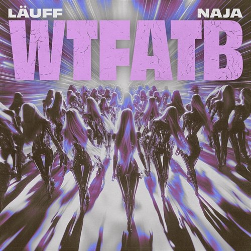 WTFATB LÄUFF & NAJA