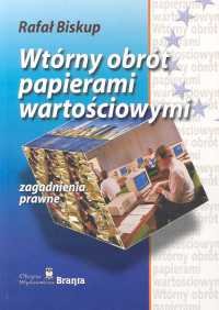 Wtórny Obrót Papierami Wartościowymi. Zagadnienia Prawne Biskup Rafał