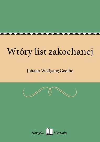 Wtóry list zakochanej Goethe Johann Wolfgang