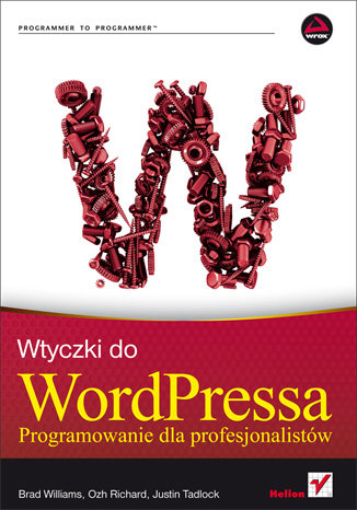 Wtyczki do WordPressa. Programowanie dla profesjonalistów Opracowanie zbiorowe