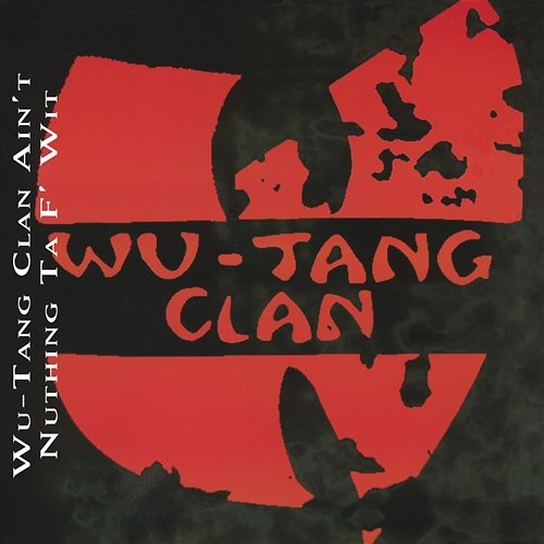 Wu-Tang Clan Ain't Nuthing Ta F' Wit Wu-Tang Clan