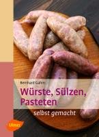 Würste, Sülzen, Pasteten Gahm Bernhard
