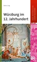 Würzburg im 12. Jahrhundert Leng Rainer