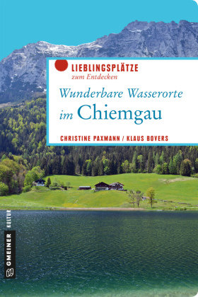 Wunderbare Wasserorte im Chiemgau Paxmann Christine, Bovers Klaus