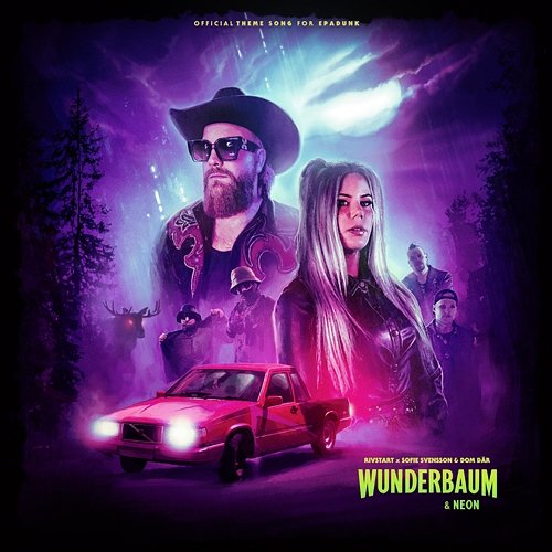 Wunderbaum & Neon Rivstart & Sofie Svensson & Dom Där