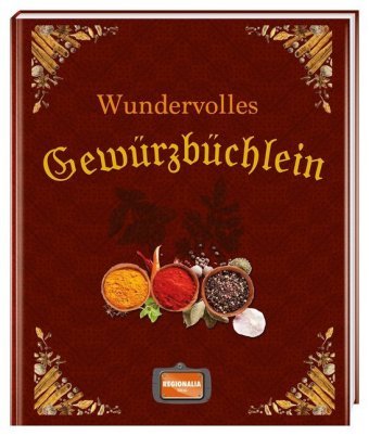 Wundervolles Gewürzbüchlein Regionalia Verlag