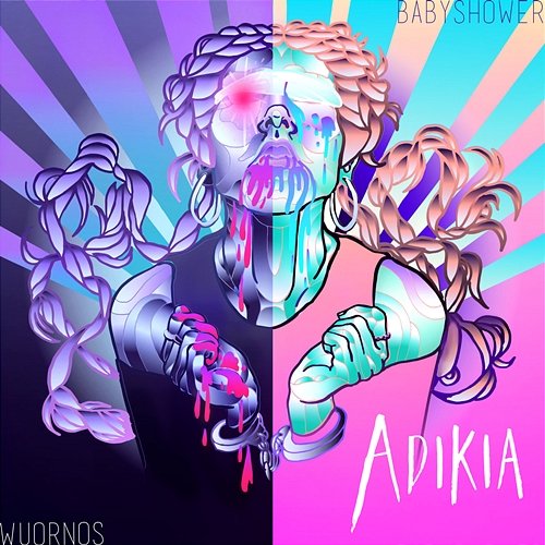 Wuornos / Babyshower Adikia