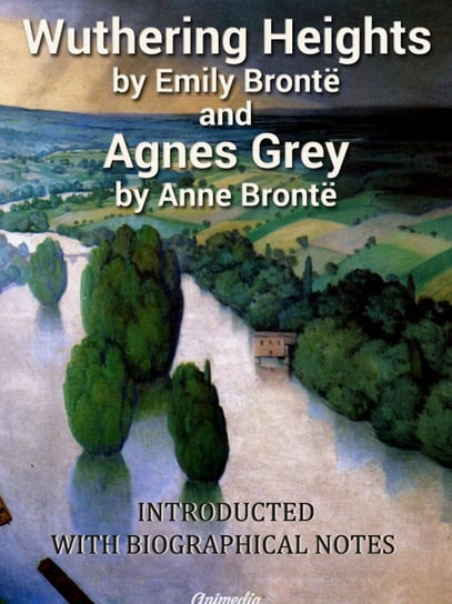 Wuthering Heights. Agnes Grey Anne Bronte, Emily Brontë
