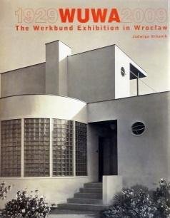 Wuwa 1929-2009 The Werkbund Exhibition in Wroclaw Muzeum Architektury we Wrocławiu