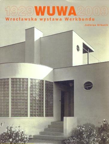 WUWA 1929-2009 Wrocławska wystawa Werkbundu Urbanik Jadwiga