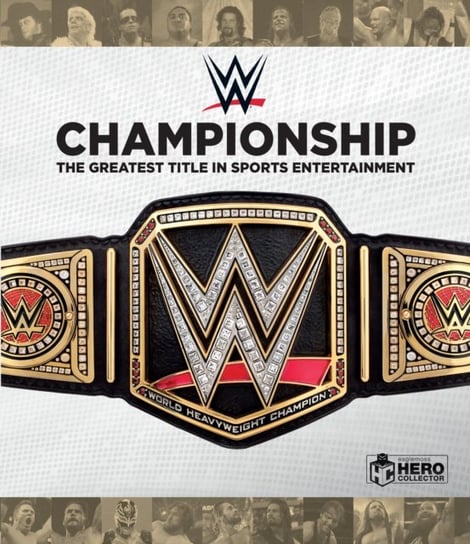 WWE Championship: The Greatest Title in Sports Entertainment Jackson Richard, Brown Jeremy