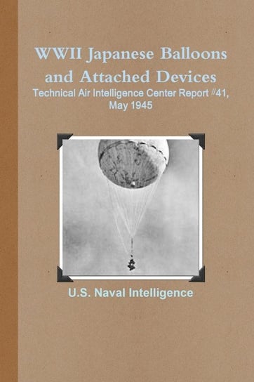 WWII Japanese Balloons and Attached Devices Intelligence U. S. Naval