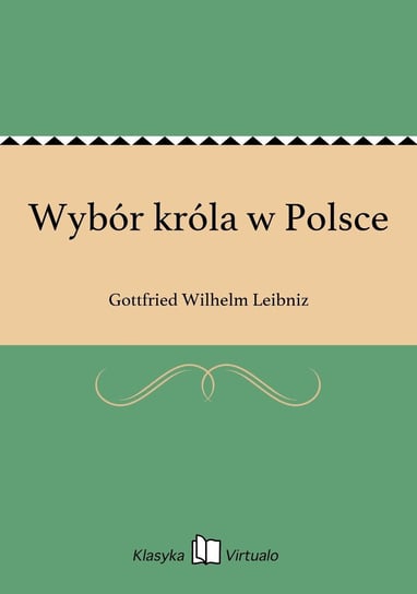 Wybór króla w Polsce Leibniz Gottfried Wilhelm