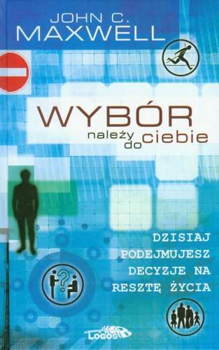 Wybór należy do Ciebie Maxwell John C.