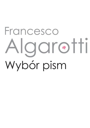 Wybór pism Algarotti Francesco