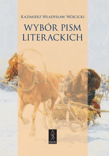 Wybór pism literackich Wójcicki Kazimierz Władysław