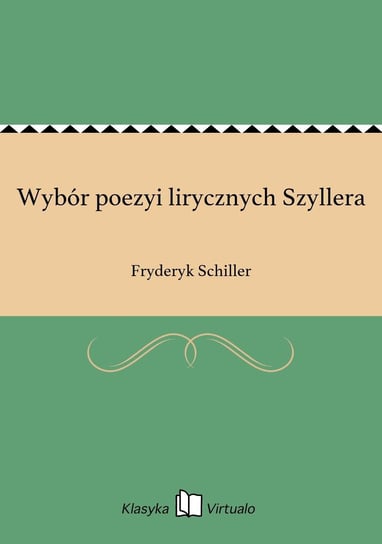 Wybór poezyi lirycznych Szyllera Schiller Fryderyk