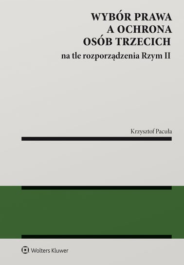 Wybór prawa a ochrona osób trzecich na tle rozporządzenia Rzym II Krzysztof Pacuła