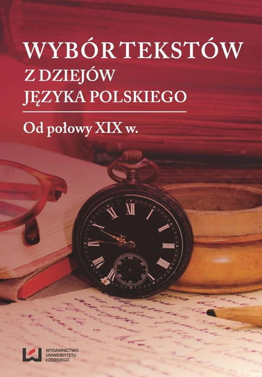 Wybór tekstów z dziejów języka polskiego. Od połowy XIX w. Cybulski Marek