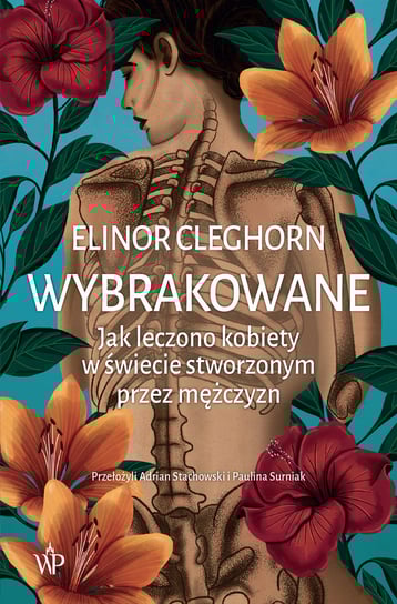 Wybrakowane. Jak leczono kobiety w świecie stworzonym przez mężczyzn Elinor Cleghorn