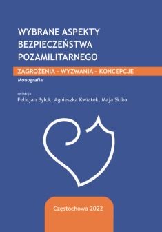 Wybrane aspekty bezpieczeństwa pozamilitarnego. Zagrożenia, wyzwania, koncepcje Opracowanie zbiorowe