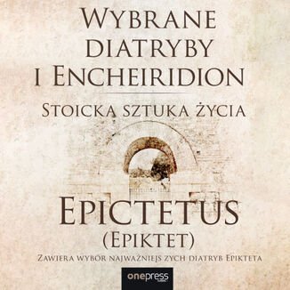 Wybrane diatryby i Encheiridion. Stoicka sztuka życia - audiobook (Epiktet) Epictetus