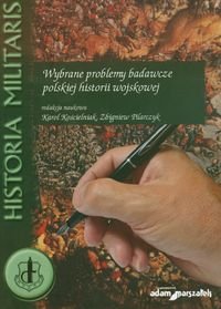 Wybrane problemy badawcze polskiej historii wojskowej Opracowanie zbiorowe