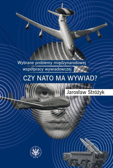 Wybrane problemy międzynarodowej współpracy wywiadowczej Stróżyk Jarosław