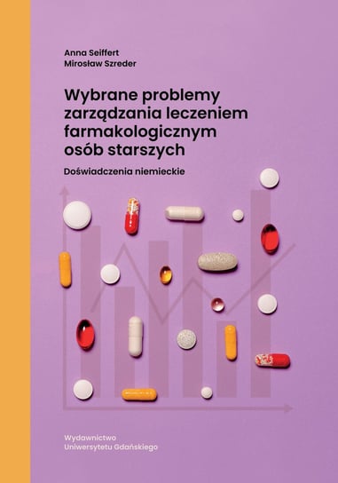 Wybrane problemy zarządzania leczeniem farmakologicznym osób starszych Szreder Mirosław, Anna Seiffert