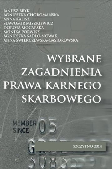 Wybrane zagadnienia prawa karnego skarbowego - ebook PDF Bryk Janusz, Choromańska Agnieszka, Kalisz Anna, Miszkiewicz Sławomir, Mocarska Dorota, Porwisz Monika, Sadło-Nowak Agnieszka, Świerczewska-Gąsiorowska Anna