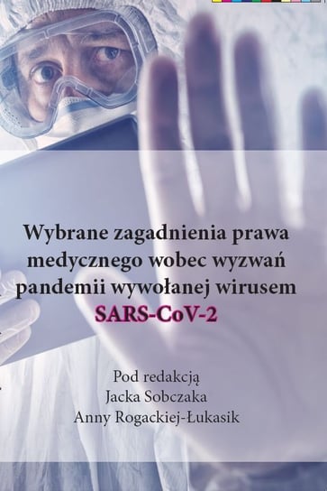 Wybrane zagadnienia prawa medycznego wobec wyzwań pandemii wywołanej wirusem SARS-CoV-2 Opracowanie zbiorowe