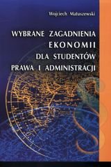 Wybrane zagadnienia z ekonomii dla studentów prawa i administracji Matuszewski Wojciech