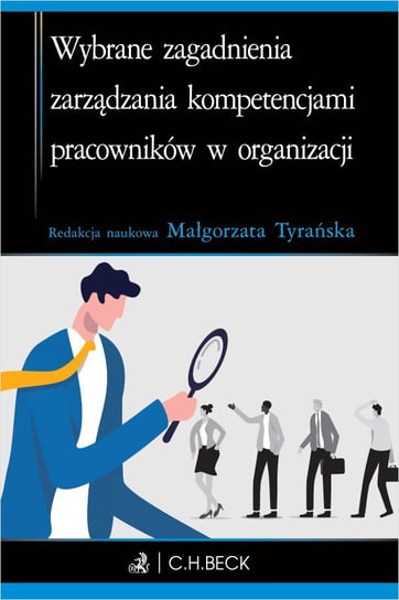 Wybrane zagadnienia zarządzania kompetencjami pracowników w organizacji Tyrańska Małgorzata
