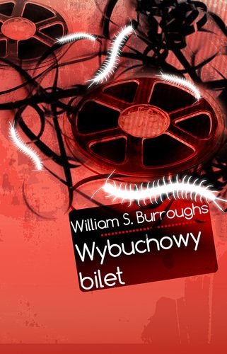Wybuchowy Bilet Burroughs William S.