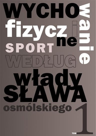 Wychowanie fizyczne i sport według Władysława Osmólskiego 1 Osmólski Władysław