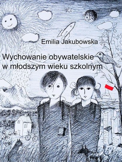 Wychowanie obywatelskie w młodszym wieku szkolnym Jakubowska Emilia