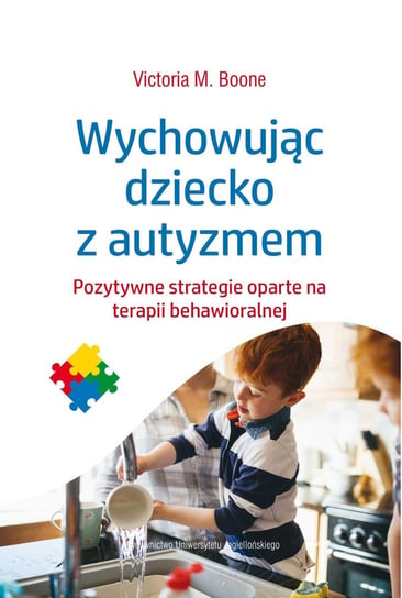 Wychowując dziecko z autyzmem. Pozytywne strategie oparte na terapii behawioralnej - ebook mobi Boone Victoria M.