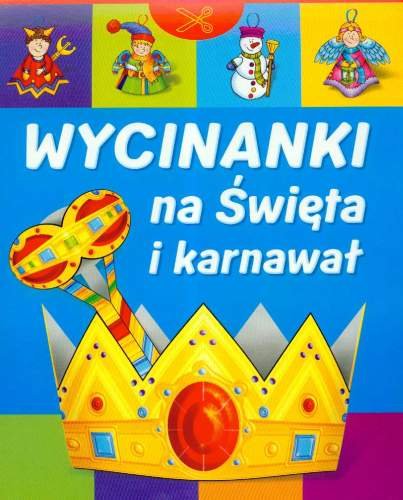 Wycinanki na święta i karnawał Opracowanie zbiorowe