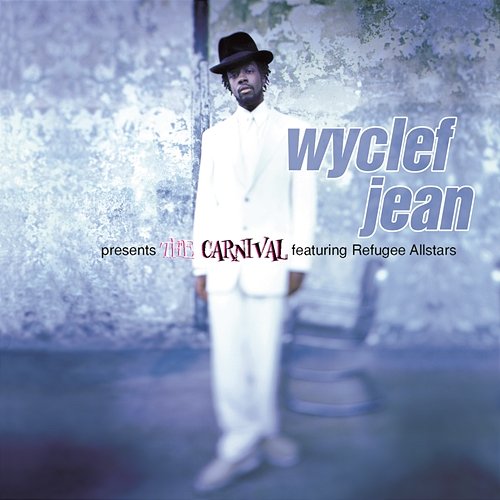 Wyclef Jean presents The Carnival featuring Refugee Allstars Wyclef Jean feat. Refugee All Stars