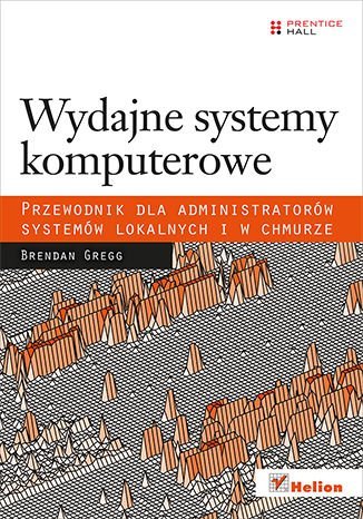 Wydajne systemy komputerowe. Przewodnik dla administratorów systemów lokalnych i w chmurze - ebook PDF Gregg Brendan