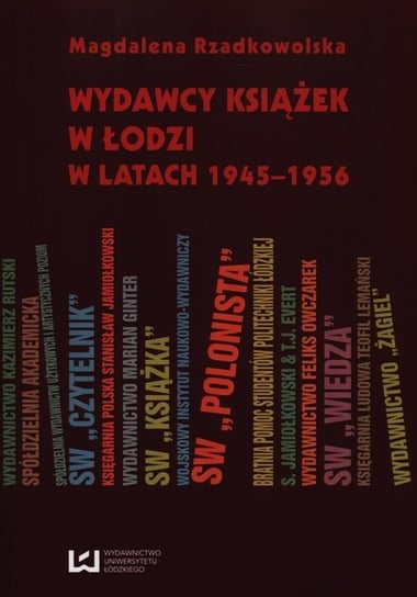Wydawcy książek w Łodzi w latach 1945-1956 Rzadkowolska Magdalena