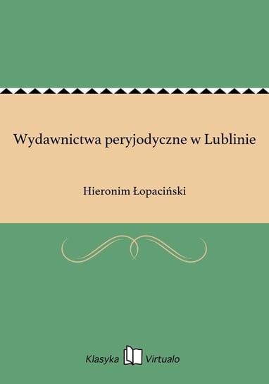 Wydawnictwa peryjodyczne w Lublinie Łopaciński Hieronim