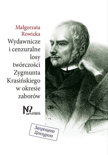 Wydawnicze i cenzuralne losy twórczości Zygmunta Krasińskiego w okresie zaborów Rowicka Małgorzata
