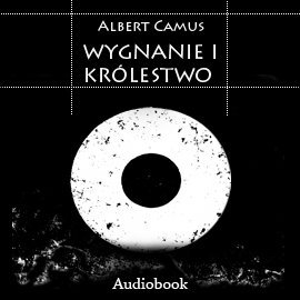 Wygnanie i Królestwo Albert Camus