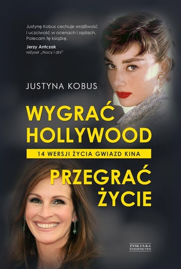 Wygrać Hollywood, przegrać życie. 14 wersji życia gwiazd kina Kobus Justyna