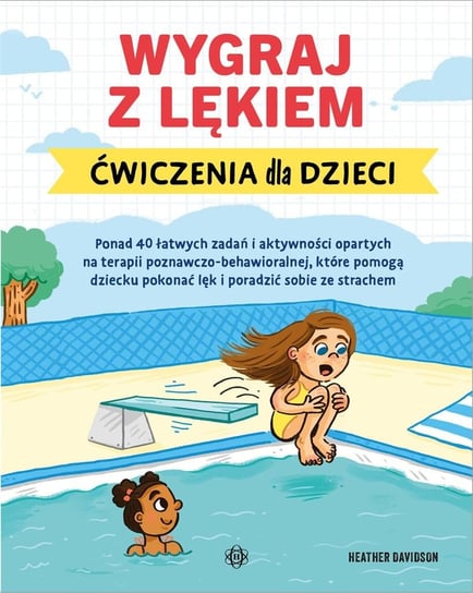 Wygraj z lękiem. Ćwiczenia dla dzieci Opracowanie zbiorowe