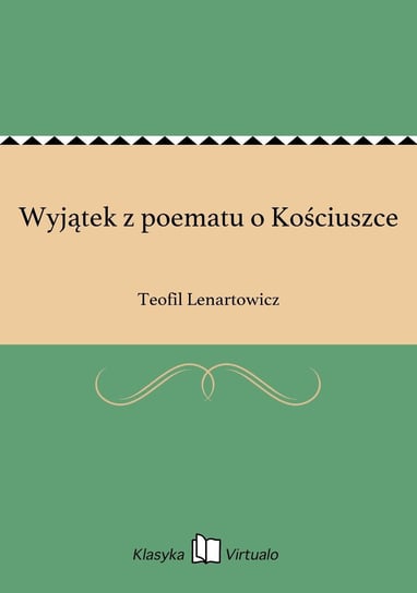 Wyjątek z poematu o Kościuszce Lenartowicz Teofil