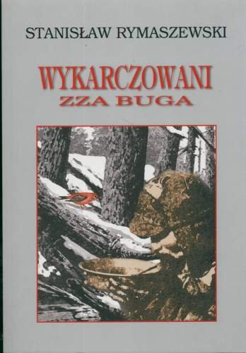 Wykarczowani zza Buga Rymaszewski Stanisław