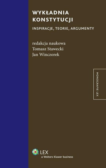 Wykładnia konstytucji. Inspiracje, teorie, argumenty - ebook epub Stawecki Tomasz, Winczorek Jan