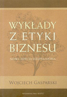 Wykłady z Etyki Biznesu Gasparski Wojciech